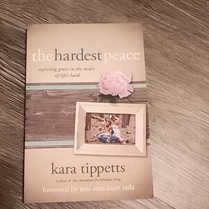The Hardest Peace by Kara Tippetts